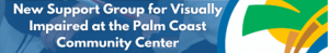Palm Coast Support Group for Visually Impaired