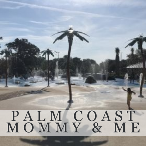 Palm Coast Mommy & Me