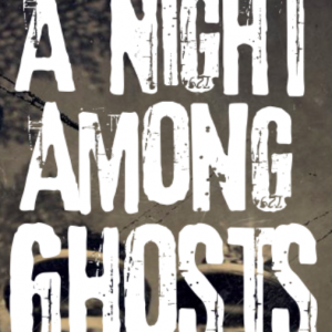 A Night Among Ghosts: The Experiences Ghost and True Crime Walks