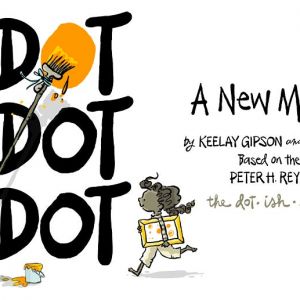 Florida Theatre:  Dot Dot Dot A New Musical