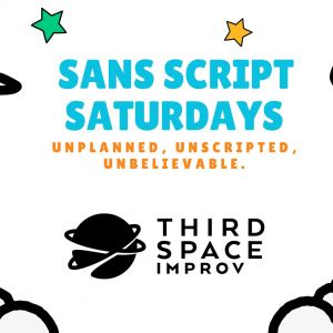 Third Space Improv: Sans Script Saturdays Improv Show