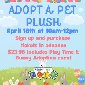 Ready Set Play: Easter Adopt A Plush Pet Event