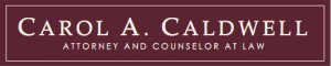 Carol A. Caldwell Attorney and Counselor at Law