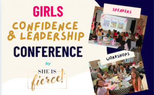 She Is Fierce: Girls Confidence and Leadership Conference